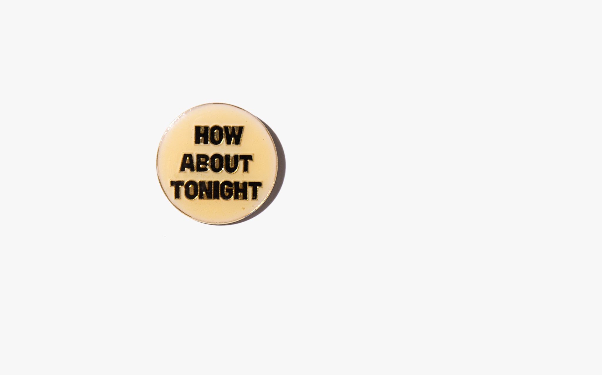 How About Tonight Vintage Pin
