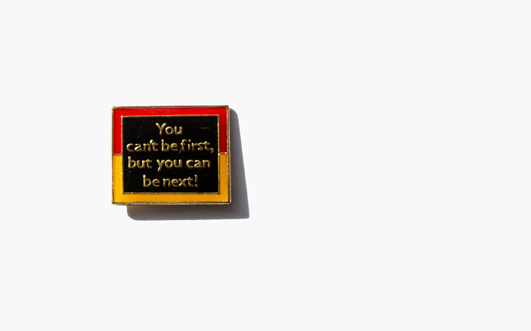 You Can't Be First Vintage Enamel Pin