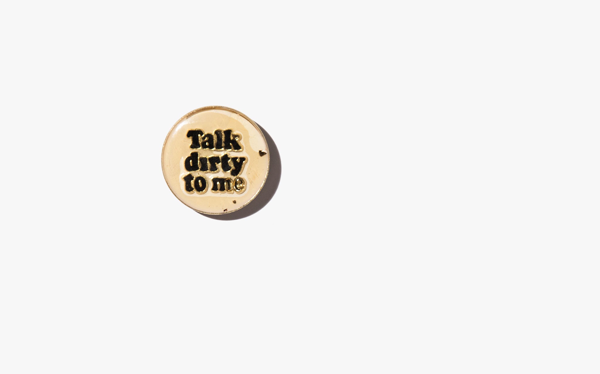 Talk Dirty To Me Vintage Pin