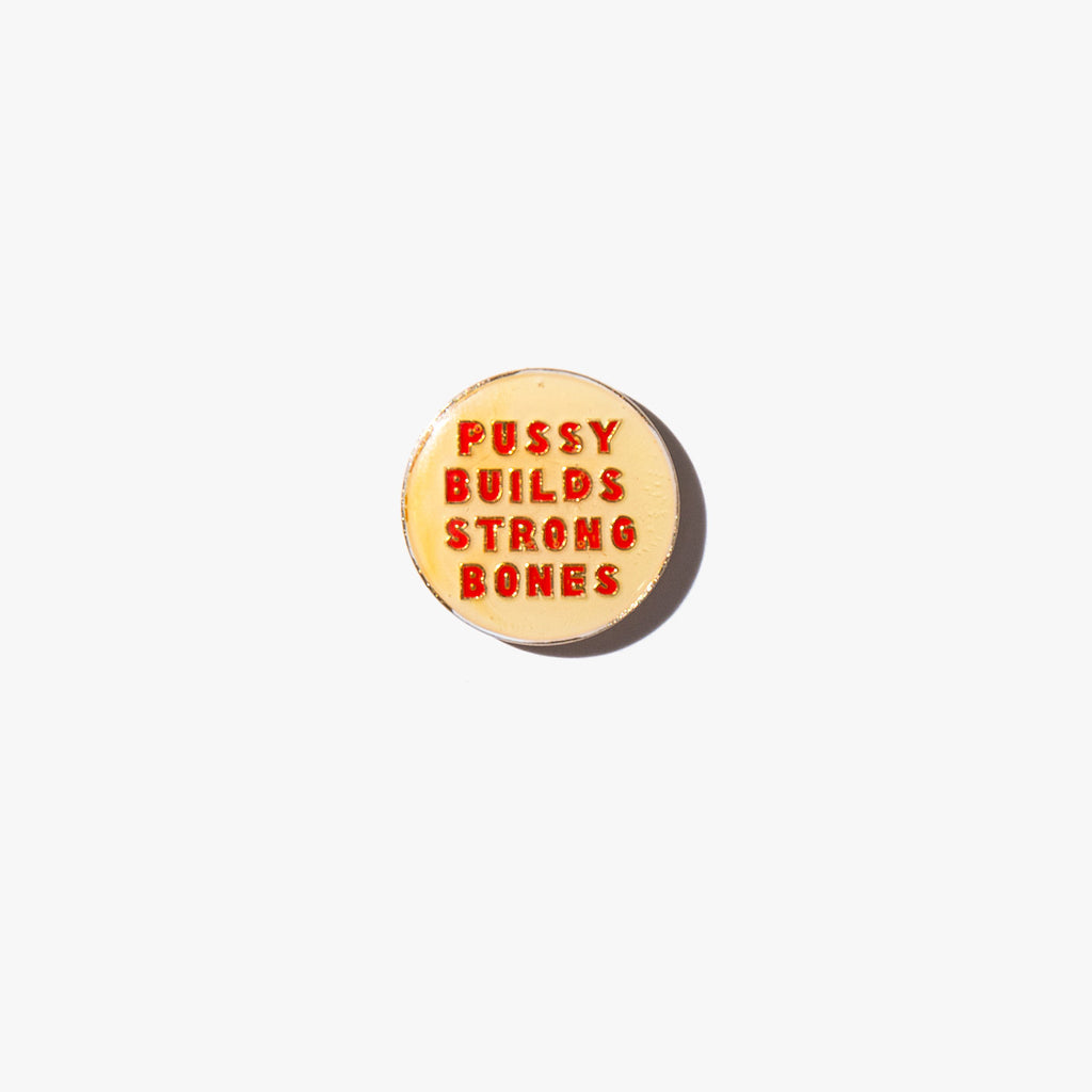 Pussy Builds Strong Bones Vintage Pin